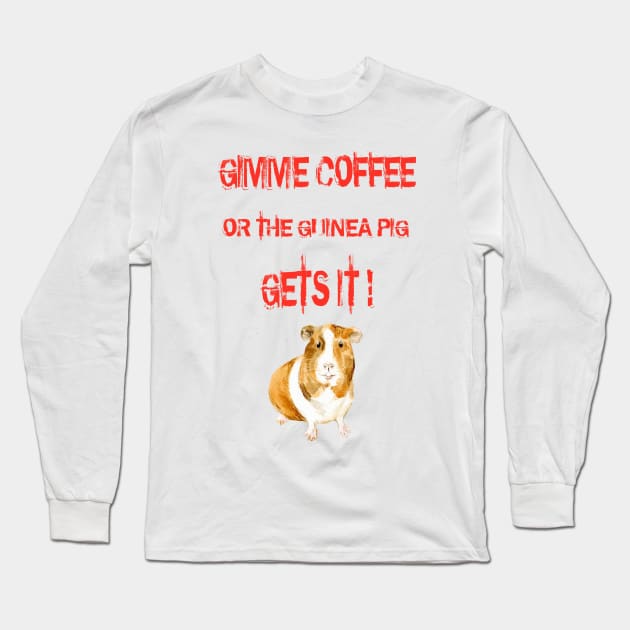 Gimme Coffee Long Sleeve T-Shirt by JonDelorme